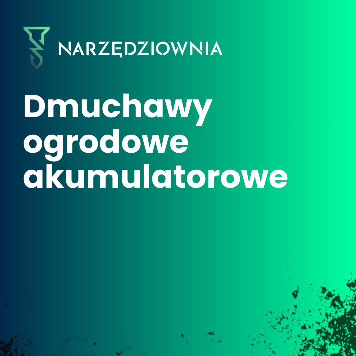Dmuchawy ogrodowe akumulatorowe w narzedziownia.shop